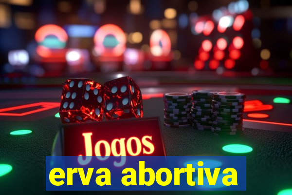 erva abortiva